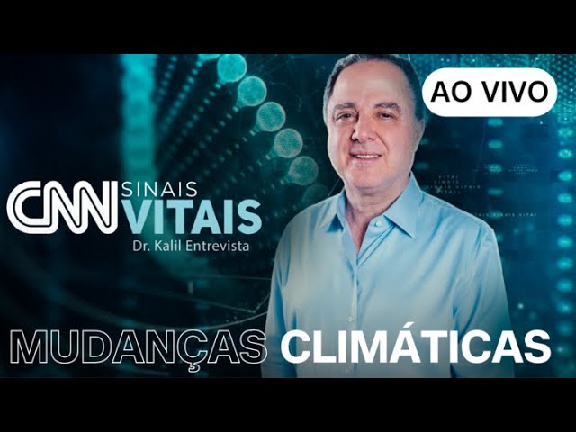 ⁣AO VIVO: CNN SINAIS VITAIS - DR. KALIL ENTREVISTA | MUDANÇAS CLIMÁTICAS - 25/05/2024