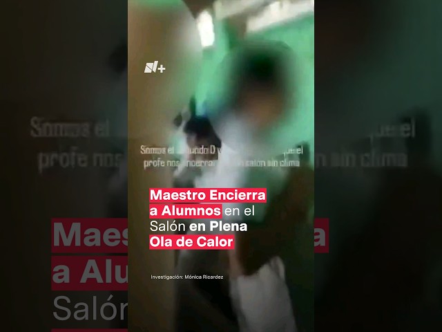 ⁣Maestro encierra a alumnos en el salón pese a ola de calor - N+ #Shorts