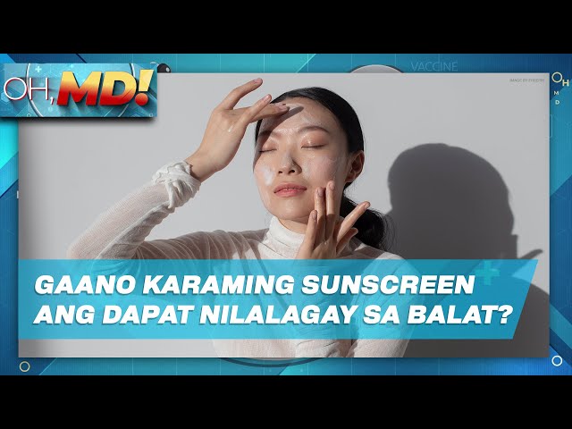 ⁣Oh, MD!: Gaano karaming sunscreen ang dapat nilalagay sa balat para iwas-sunburn?