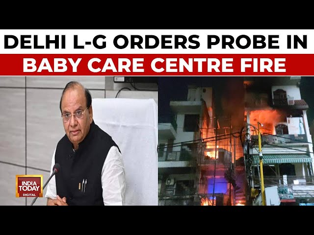 ⁣Delhi L-G Orders Probe In Baby Care Centre Fire | 7 Babies Killed In Fire, Owner On The Run