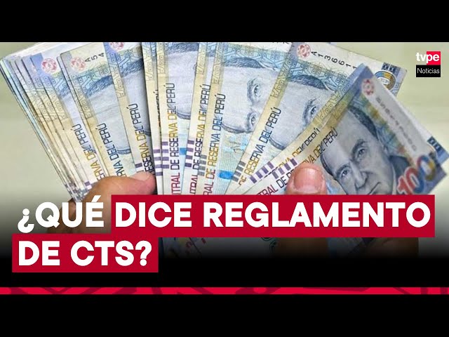 Retiro de CTS: Gobierno publica reglamento de ley que autoriza desembolso del 100% de fondos