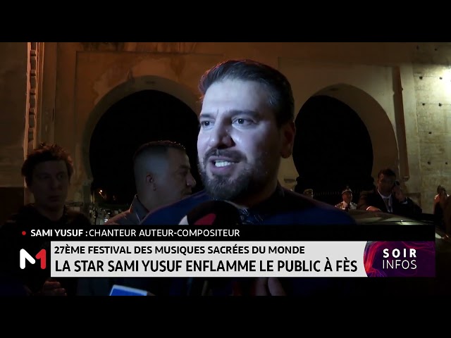 ⁣27ème festival des musiques sacrées du monde : La star Sami Yusuf enflamme le public à Fès