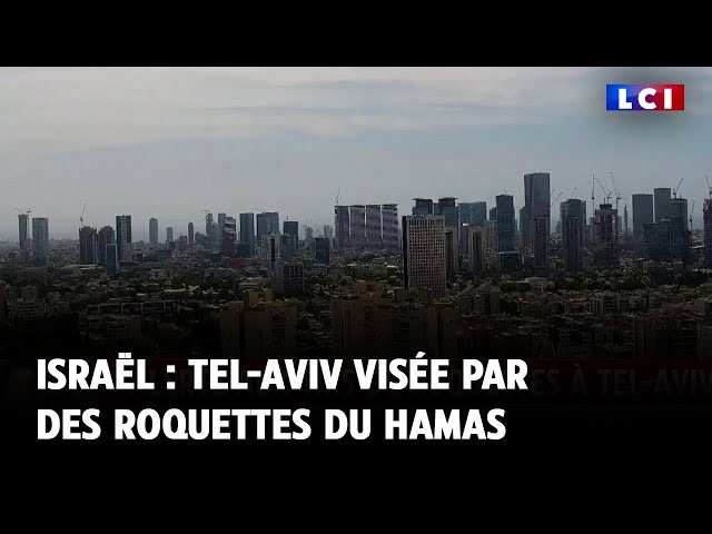 Israël : Tel-Aviv visée par des roquettes du Hamas