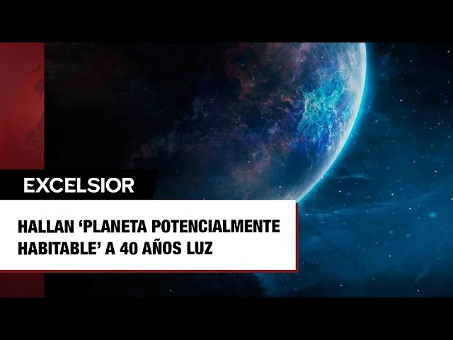 Hallan ‘planeta potencialmente habitable’ a 40 años luz de distancia