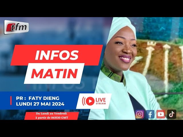 ⁣TFM LIVE  :  infos matin du 27 Mai 2024 présenté par Faty DIENG