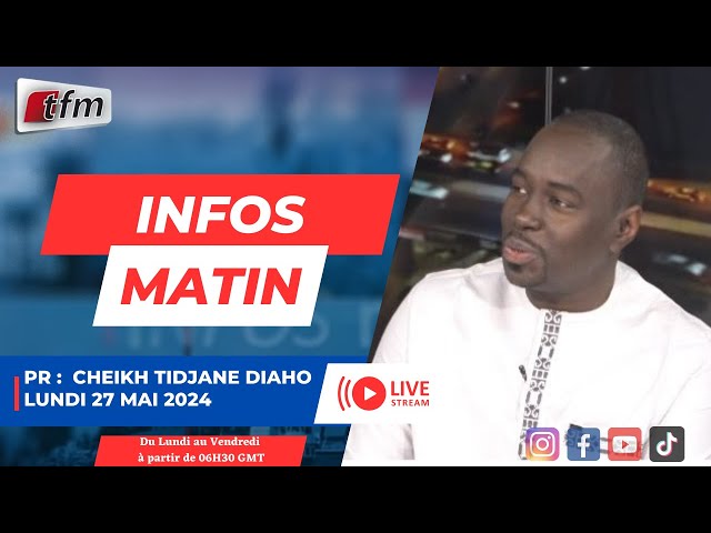 ⁣TFM LIVE  :  infos matin du 27 Mai 2024 présenté par Cheikh tidjane DIAHO