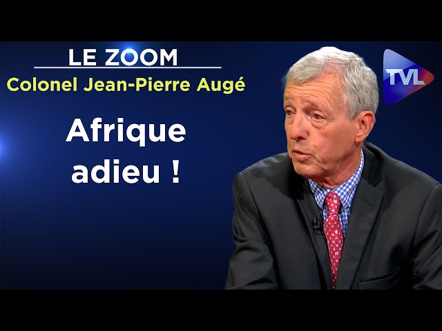 Officier de la DGSE, il a vécu le crépuscule de la France en Afrique - Zoom - Colonel JP Augé - TVL