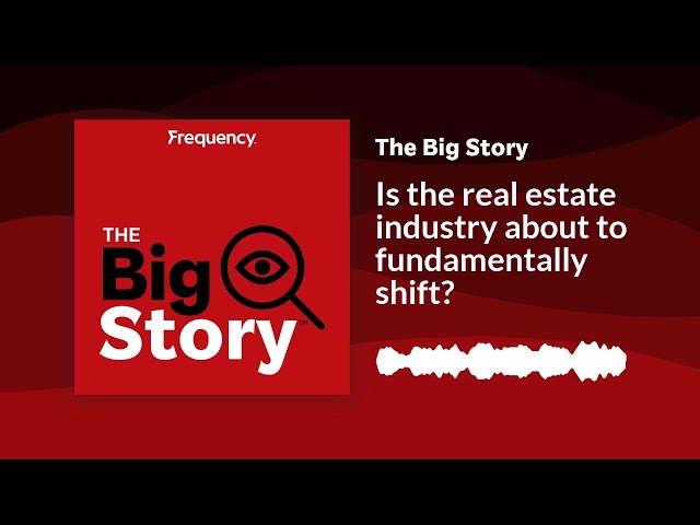⁣Is the real estate industry about to fundamentally shift? | The Big Story
