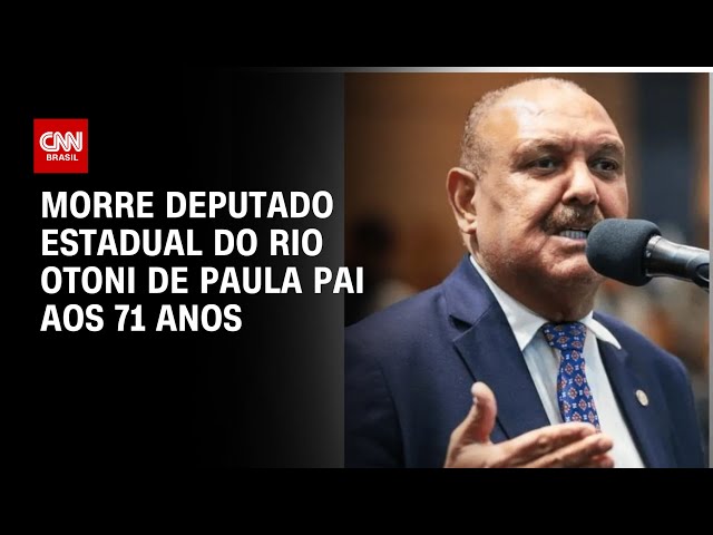 Morre deputado estadual do Rio Otoni de Paula aos 71 anos|CNN Novo Dia