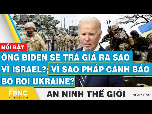 ⁣Ông Biden sẽ trả giá ra sao vì Israel?; Vì sao Pháp cảnh báo bỏ rơi Ukraine? | FBNC