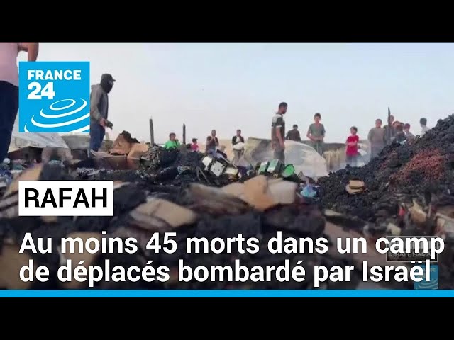⁣Rafah : au moins 45 morts dans un camp de déplacés bombardé par Israël • FRANCE 24