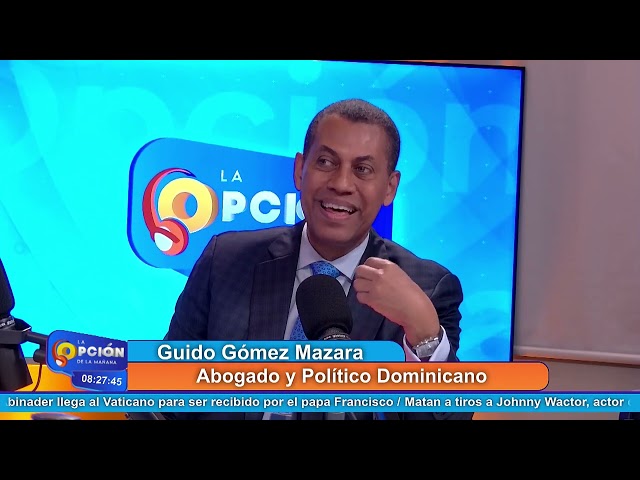 ⁣Guido Gómez Mazara Abogado y Político Dominicano | La Opción Radio