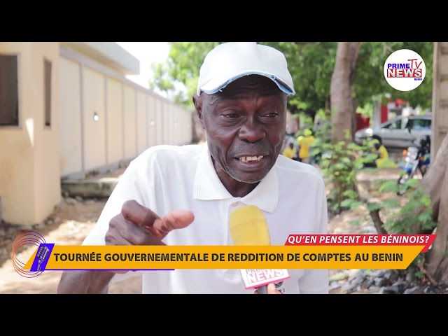 TOURNÉE GOUVERNEMENTALE DE REDDITION DE COMPTES AU BENIN QU’EN PENSENT LES        BÉNINOIS?