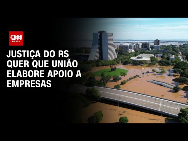 ⁣Justiça do RS quer que união elabore apoio a empresas | BASTIDORES CNN