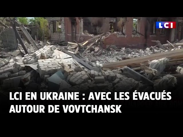 ⁣LCI en Ukraine : avec les évacués autour de Vovtchansk