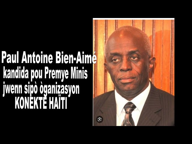 Paul Antoine Bien-Aimé kandida Premye Minis tranzisyon an jwenn sipò "KONEKTE HAÏTI"