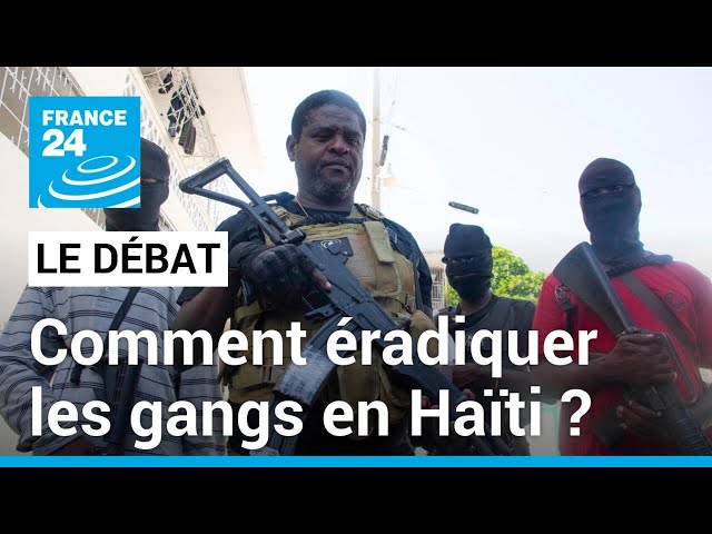 Haïti :  comment éradiquer les gangs ? • FRANCE 24