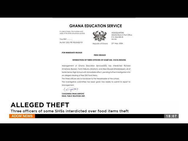 ⁣Alleged Theft: Three officers of some SHSs interdicted over food items theft - Adom TV Evening News
