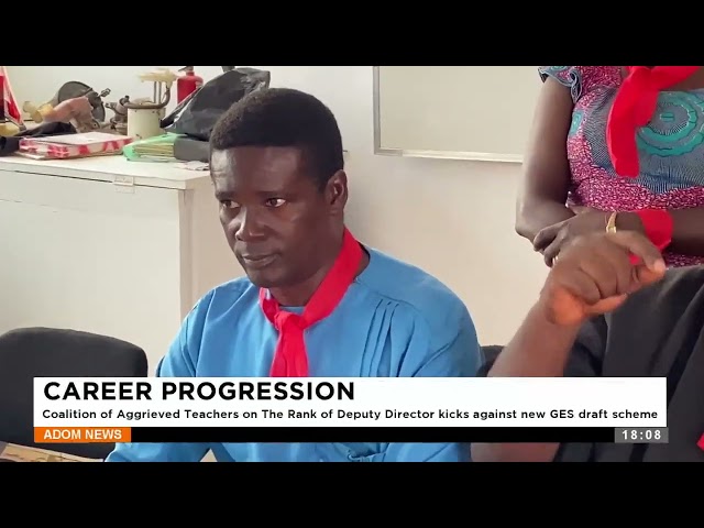 ⁣Career Progression: Coalition of Aggrieved Teachers on The Rank of Deputy Director - Adom TV Evening