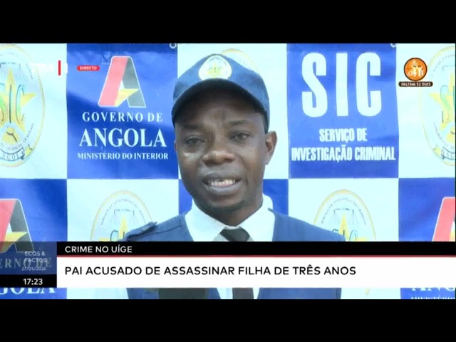 ⁣Crime no Uíge: Pai acusado de assassinar filha de três anos