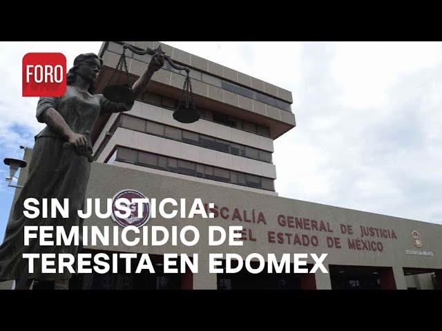 ⁣10 Audiencias sin sentencia: Caso de feminicidio de Teresita en Edomex - Las Noticias