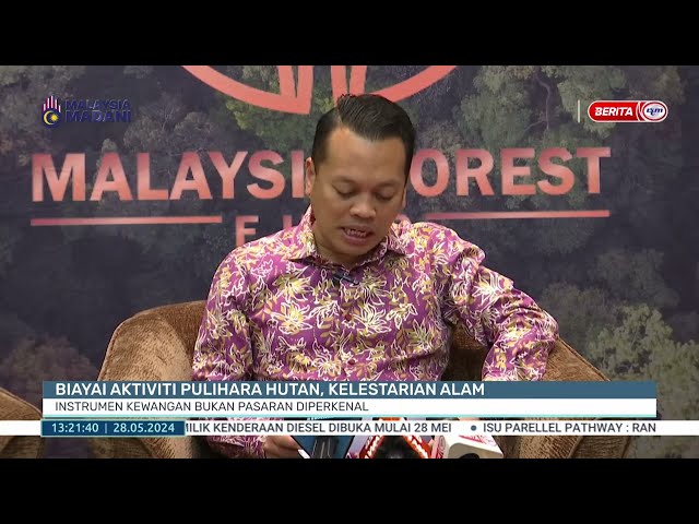 ⁣28 MEI 2024 - BTH- BIAYAI AKTIVITI PULIHARA HUTAN, KELESTARIAN ALAM INSTRUMEN KEWANGAN BUKAN PASARAN