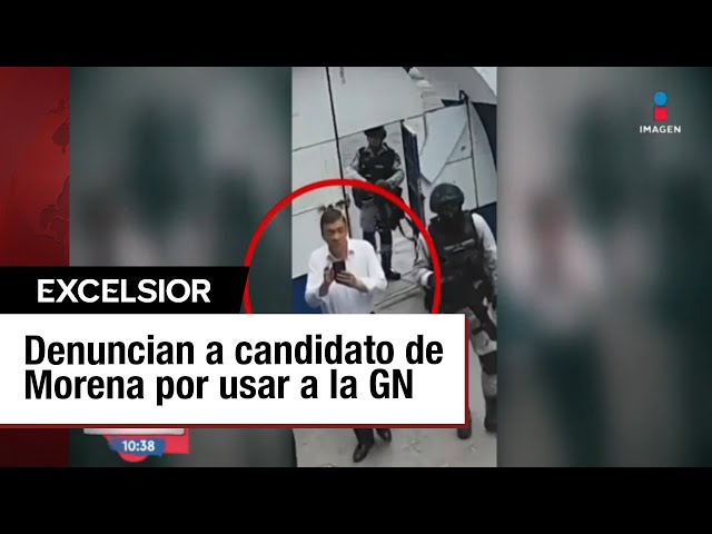 Candidato de Morena usa a Guardia Nacional para liberar a detenido