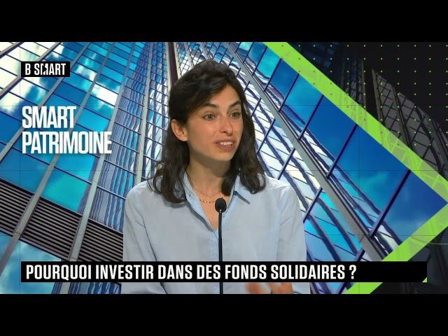 SMART PATRIMOINE - Pourquoi investir dans des fonds solidaires ?