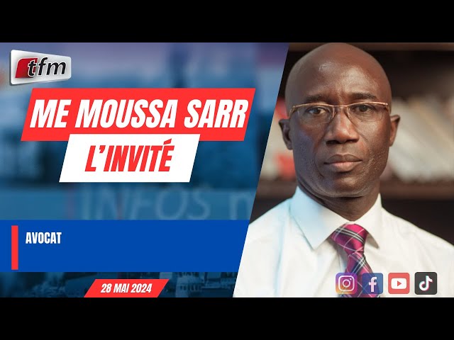 ⁣L’INVITE D’INFOS MATIN (WOLOF) :  Me Moussa SARR , Avocat - 28 Mai 2024
