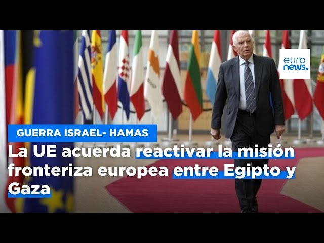 ⁣La UE acuerda reactivar la misión fronteriza europea entre Egipto y Gaza tras la matanza de Rafah