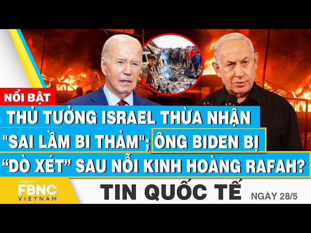 ⁣TT Israel thú nhận sai lầm bi thảm; ông Biden bị dò xét sau nỗi kinh hoàng Rafah?