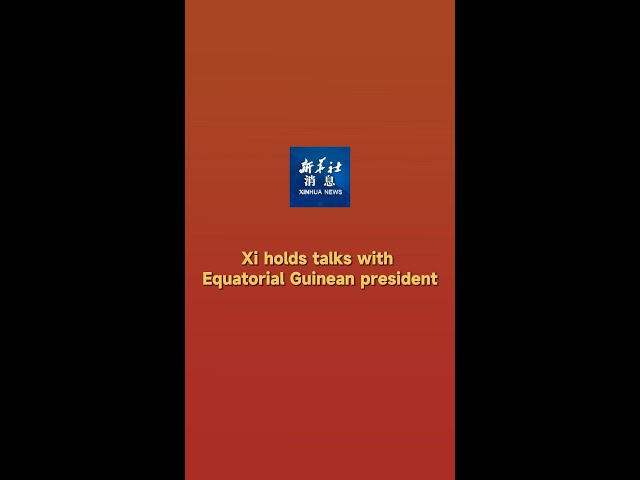 ⁣Xinhua News | Xi holds talks with Equatorial Guinean president
