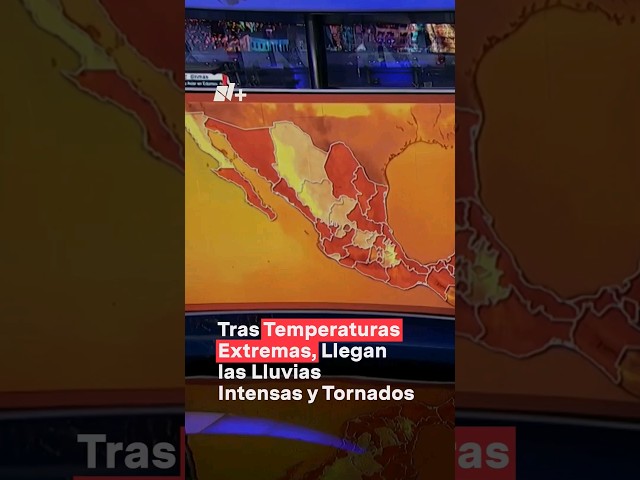 De temperaturas extremas a lluvias intensas y tornados #nmas #calor #lluvias #mexico #shots