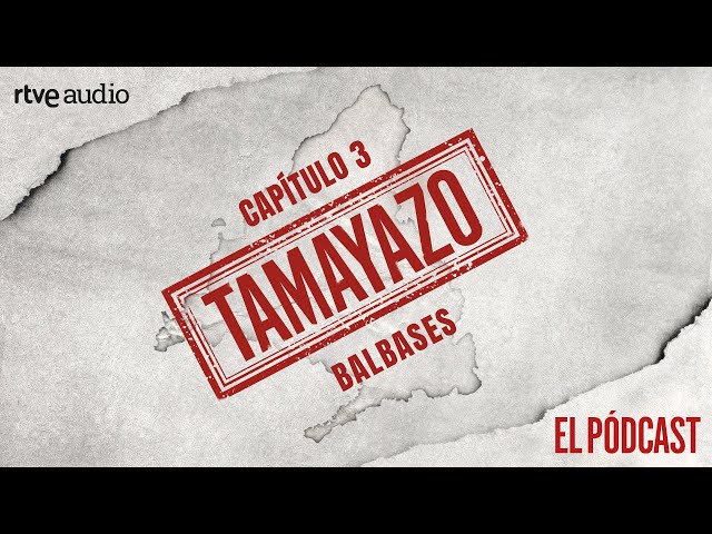 CAPÍTULO 3: BALBASES | Tamayazo. El pódcast
