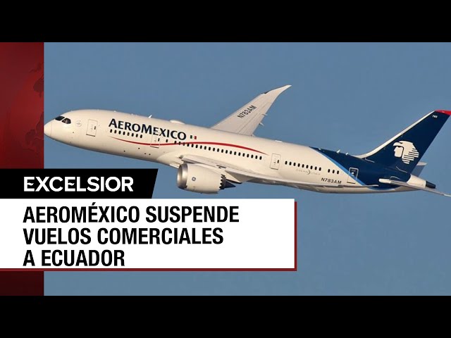 ⁣Aeroméxico no volará hacia Ecuador al suspender temporalmente vuelos