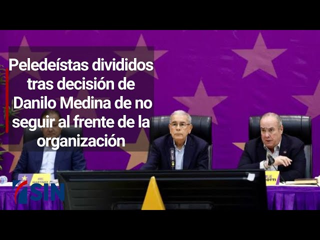 ⁣Peledeístas divididos tras decisión de Danilo Medina de no seguir al frente de la organización
