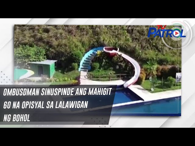 ⁣Ombusdman sinuspinde ang mahigit 60 na opisyal sa lalawigan ng Bohol | TV Patrol
