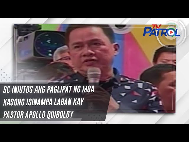 ⁣SC iniutos ang paglipat ng mga kasong isinampa laban kay Pastor Apollo Quiboloy | TV Patrol