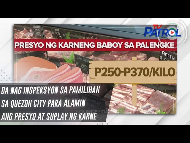 ⁣DA nag inspeksyon sa pamilihan sa Quezon City para alamin ang presyo at suplay ng karne | TV Patrol
