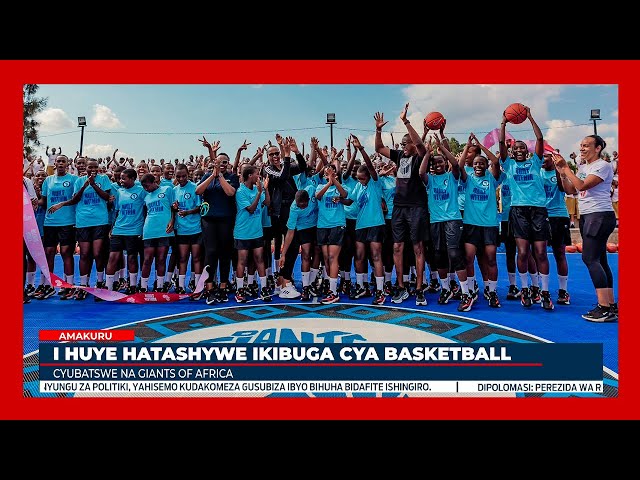 ⁣Huye: Hatashwe ikibuga cya basketball kigezweho cyubatswe na ''Giants of Africa''