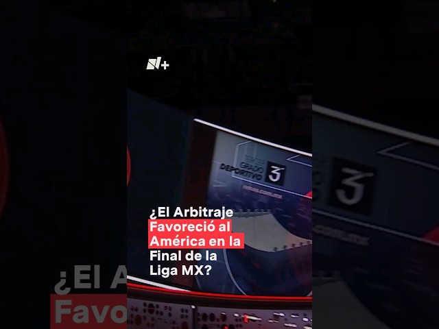 ⁣¿El arbitraje favoreció al América en la final de la Liga MX? - N+ #Shorts