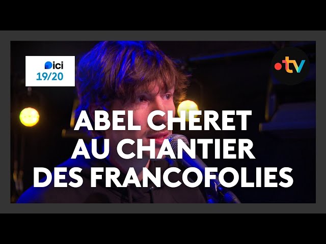 ⁣Abel Cheret au Chantier des Francofolies