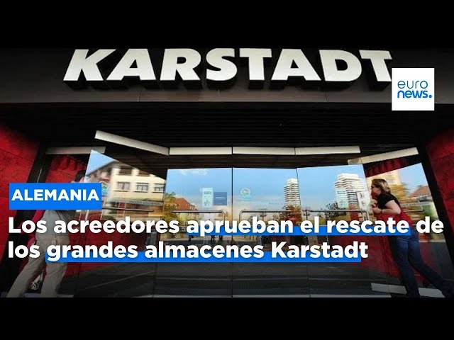 ⁣Los acreedores aprueban el rescate de los grandes almacenes Karstadt en Alemania