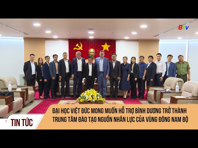 ⁣ĐH Việt Đức mong muốn hỗ trợ Bình Dương thành trung tâm đào tạo nguồn nhân lực của vùng Đông Nam Bộ