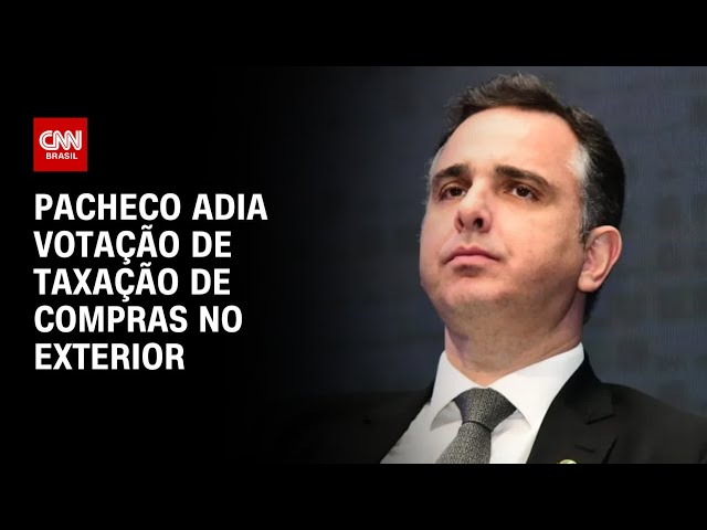 ⁣Pacheco adia votação de taxação de compras no exterior | BRASIL MEIO-DIA