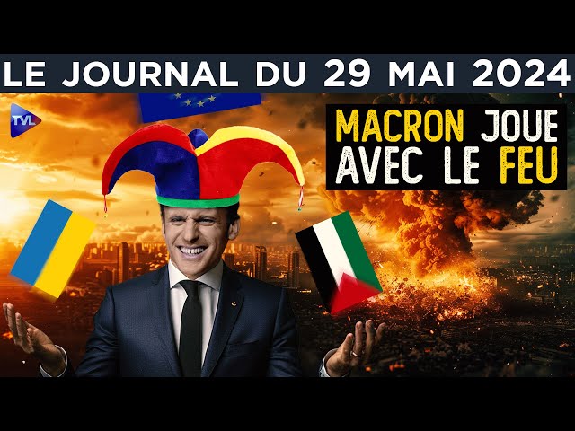 ⁣Ukraine, Israël : Macron pyromane ? - JT du mercredi 29 mai 2024