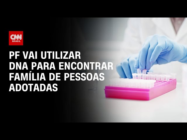 ⁣PF vai utilizar DNA para encontrar família de pessoas adotadas  | CNN 360º