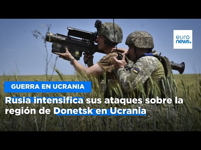 ⁣Rusia intensifica sus ataques sobre la región de Donetsk en Ucrania
