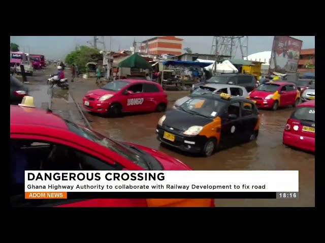 ⁣Dangerous Crossing: Ghana Highway Authority to collaborate with Railway Development to fix road.