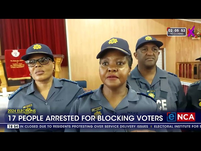 2024 Elections | 17 people arrested for blocking voters